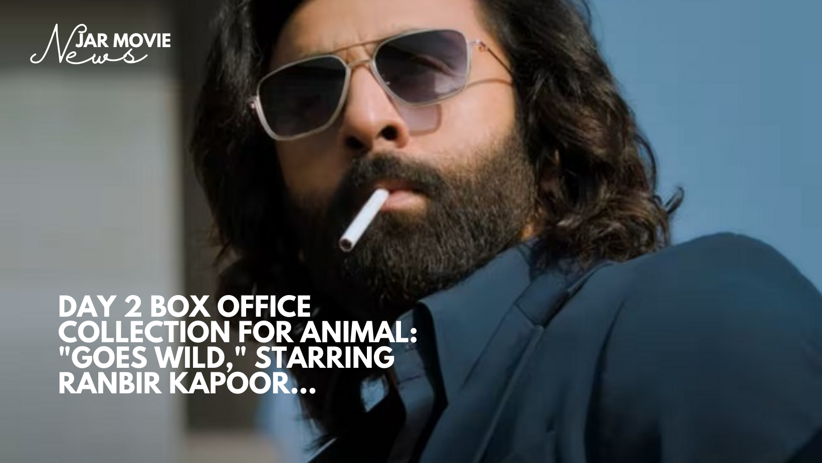 Day 2 Box Office Collection for Animal: "Goes Wild," starring Ranbir Kapoor…