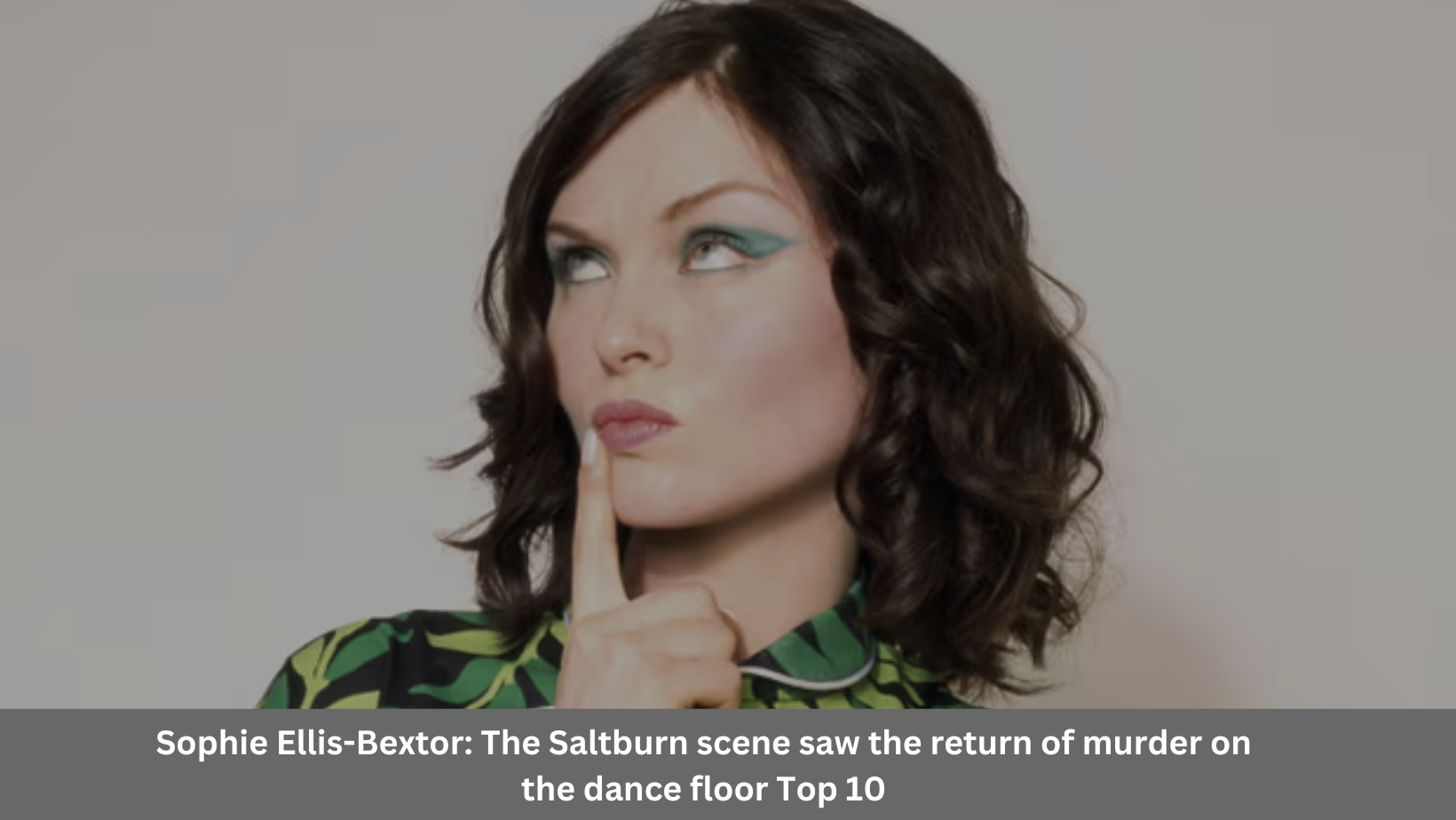 Sophie Ellis-Bextor: The Saltburn scene saw the return of murder on the dance floor Top 10