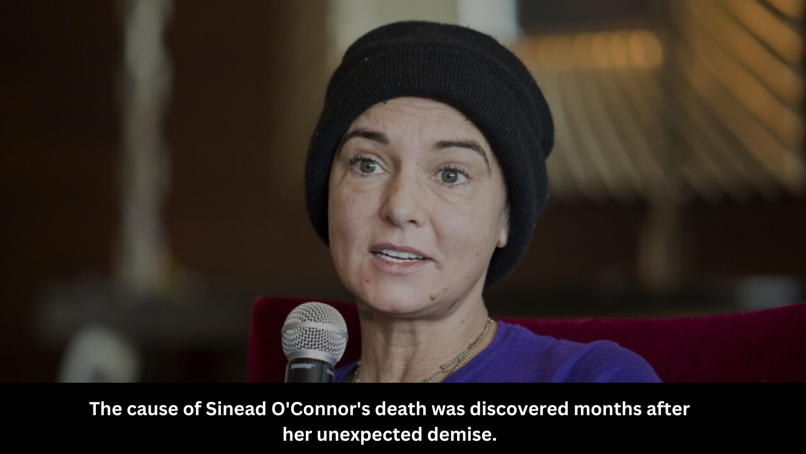 The cause of Sinead O'Connor's death was discovered months after her unexpected demise.